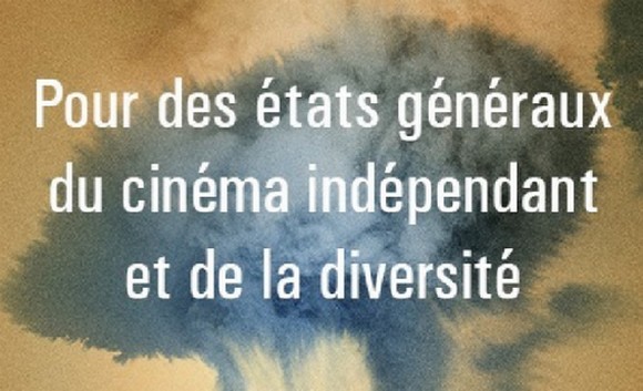 « Pour des états généraux du cinéma indépendant et de la diversité »
