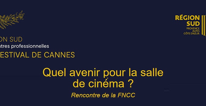 Quel avenir pour la salle de cinéma ? Synthèse du débat FNCC à Cannes