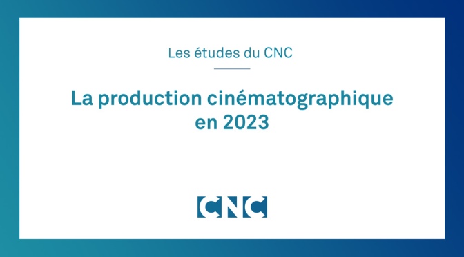 Le CNC : bilan production cinématographique 2023